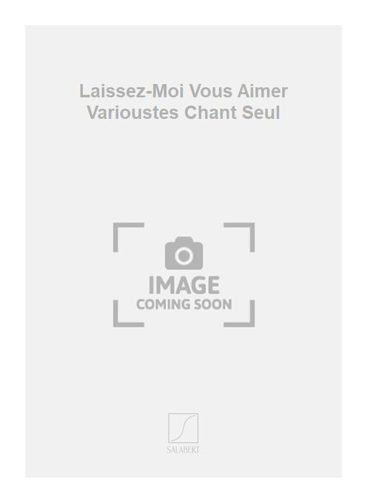 Laissez-Moi Vous Aimer Varioustes Chant Seul